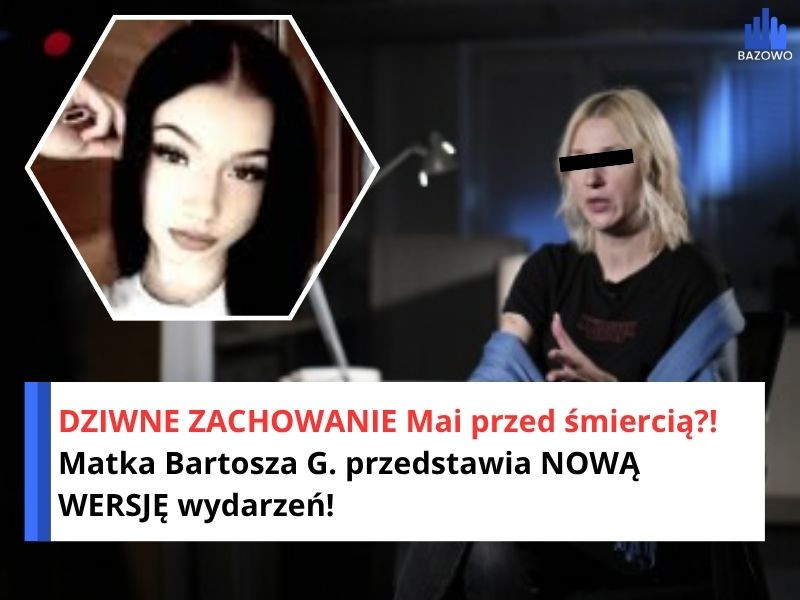 DZIWNE ZACHOWANIE Mai przed śmiercią?! Matka Bartosza G. przedstawia NOWĄ WERSJĘ wydarzeń!